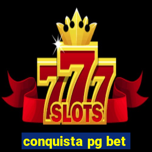 conquista pg bet